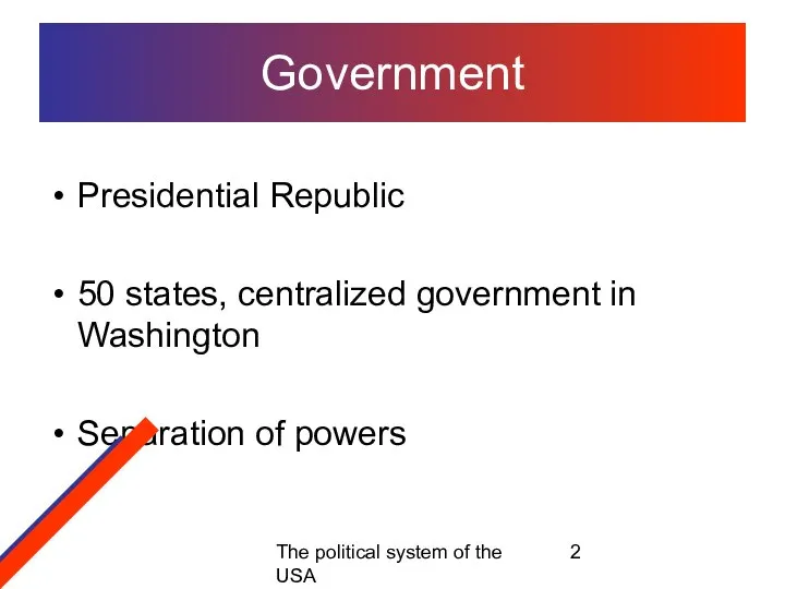 The political system of the USA Government Presidential Republic 50 states,