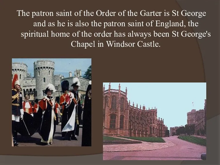 The patron saint of the Order of the Garter is St