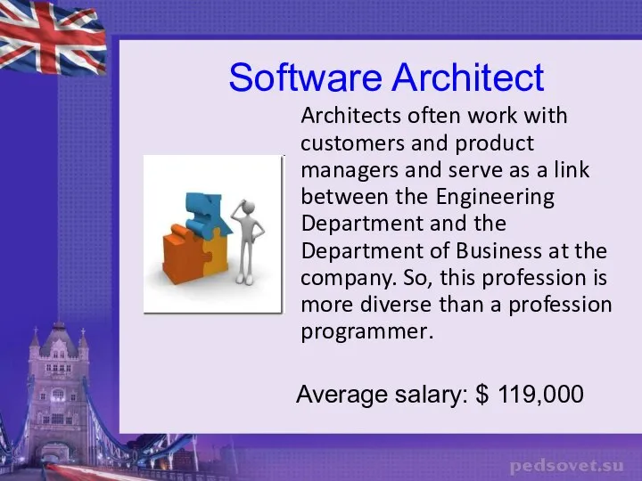 Software Architect Architects often work with customers and product managers and