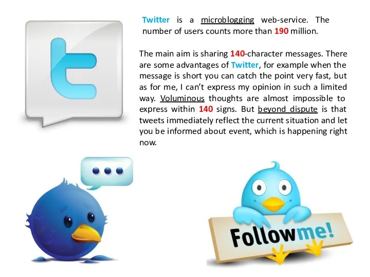 Twitter is a microblogging web-service. The number of users counts more