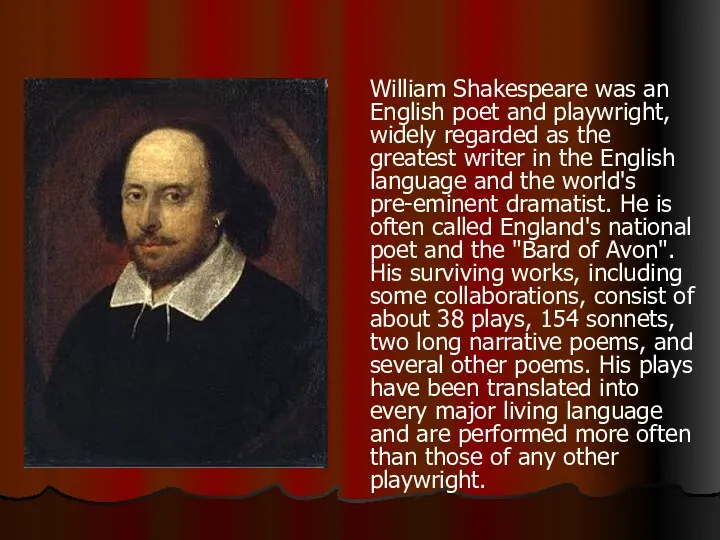 William Shakespeare was an English poet and playwright, widely regarded as