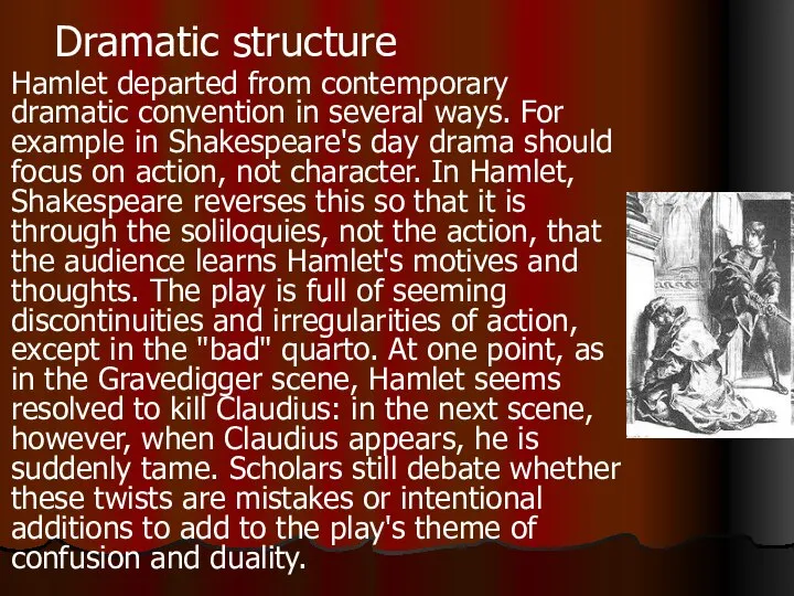 Dramatic structure Hamlet departed from contemporary dramatic convention in several ways.