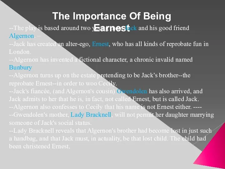 The Importance Of Being Earnest --The play is based around two