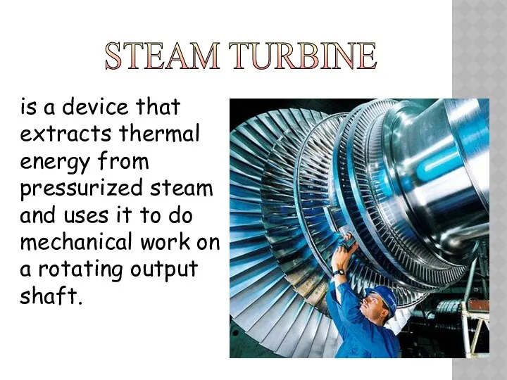 is a device that extracts thermal energy from pressurized steam and