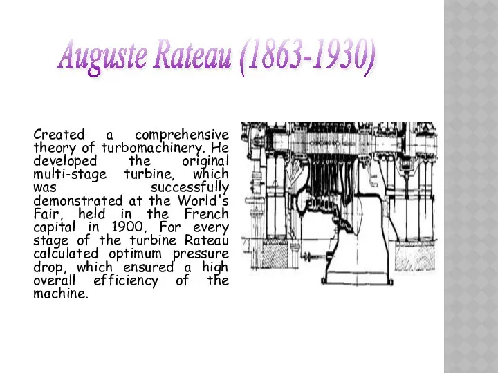 Created a comprehensive theory of turbomachinery. He developed the original multi-stage