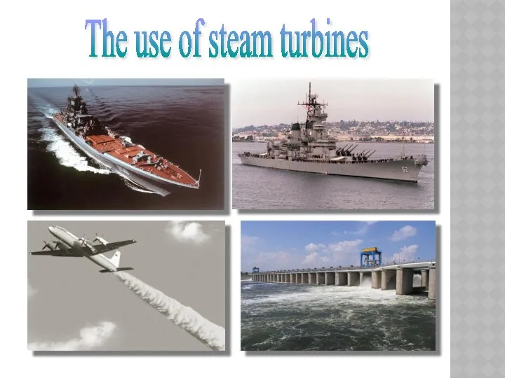 The use of steam turbines