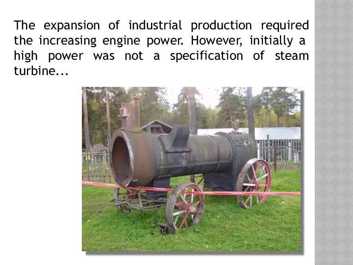 The expansion of industrial production required the increasing engine power. However,