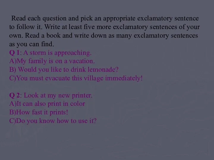 Read each question and pick an appropriate exclamatory sentence to follow