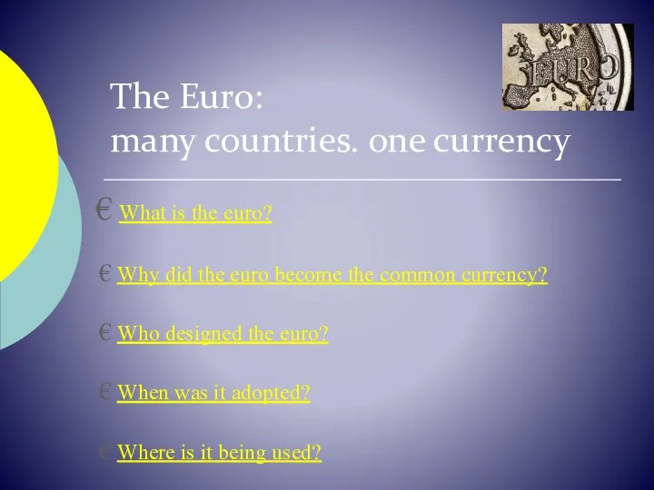 The Euro: many countries. one currency What is the euro? Why