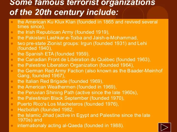 Some famous terrorist organizations of the 20th century include: the American