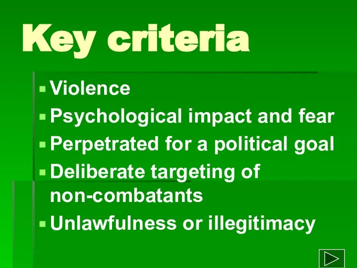 Key criteria Violence Psychological impact and fear Perpetrated for a political