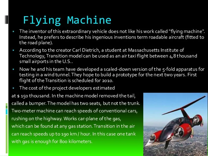Flying Machine The inventor of this extraordinary vehicle does not like