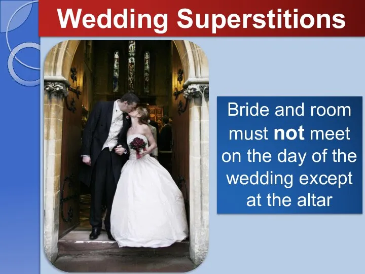 Wedding Superstitions Bride and room must not meet on the day