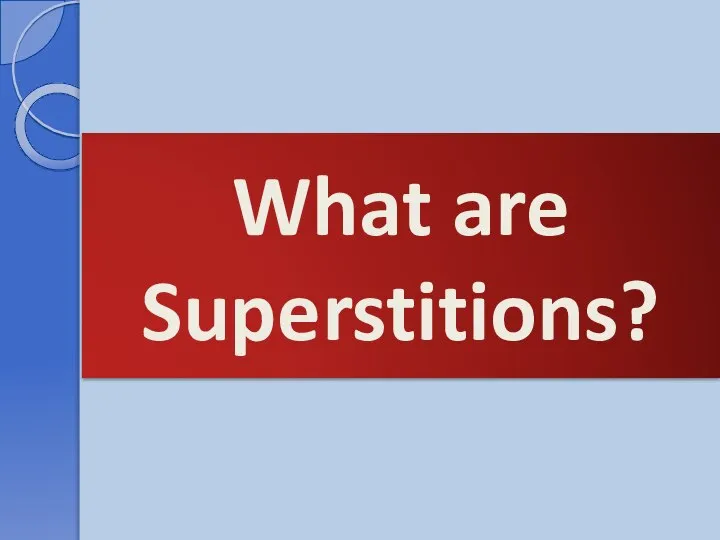 What are Superstitions?