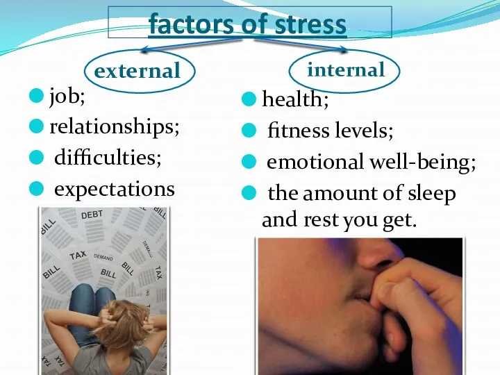 factors of stress external internal job; relationships; difficulties; expectations health; fitness