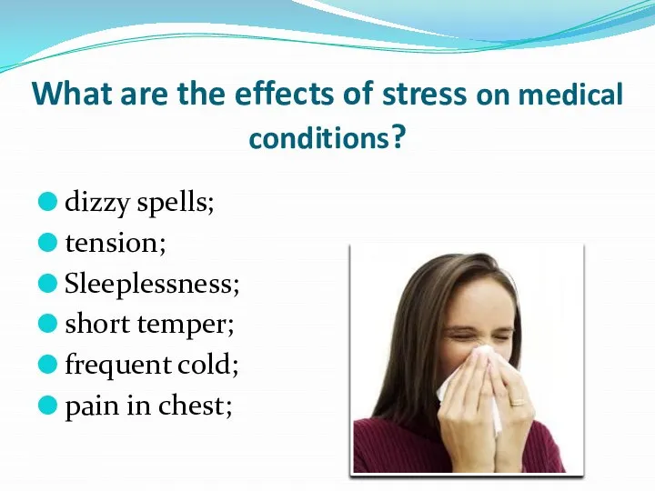 What are the effects of stress on medical conditions? dizzy spells;