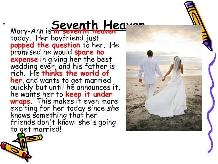 Seventh Heaven Mary-Ann is in seventh heaven today. Her boyfriend just