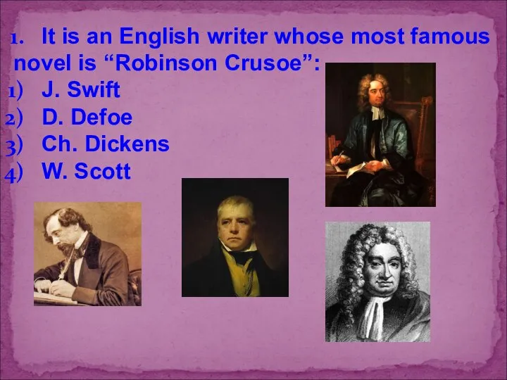 It is an English writer whose most famous novel is “Robinson