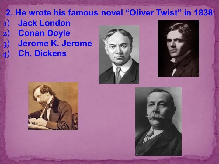 2. He wrote his famous novel “Oliver Twist” in 1838: Jack