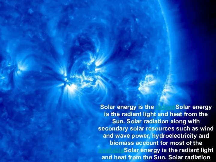 Solar energy is the radiantSolar energy is the radiant light and