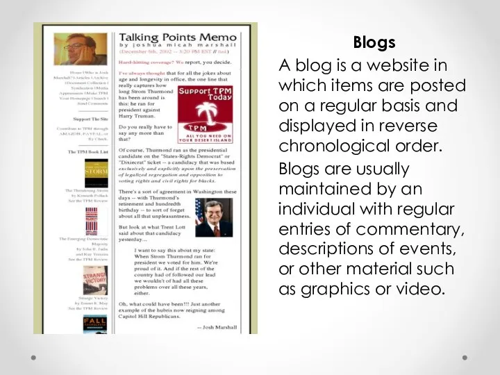 Blogs A blog is a website in which items are posted