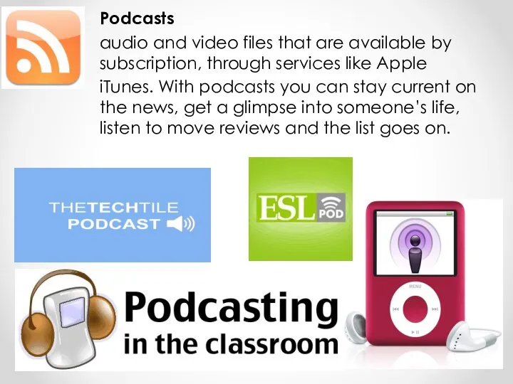 Podcasts audio and video files that are available by subscription, through