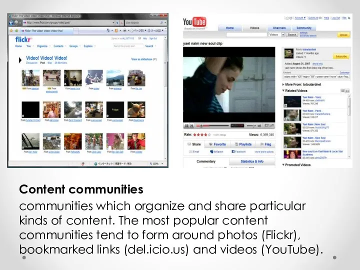 Content communities communities which organize and share particular kinds of content.