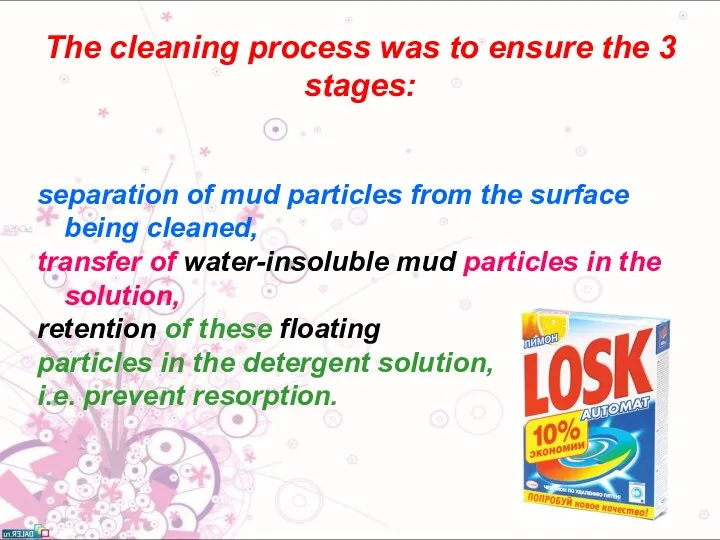 separation of mud particles from the surface being cleaned, transfer of