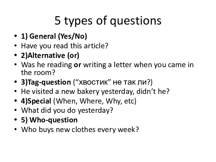 5 types of questions 1) General (Yes/No) Have you read this