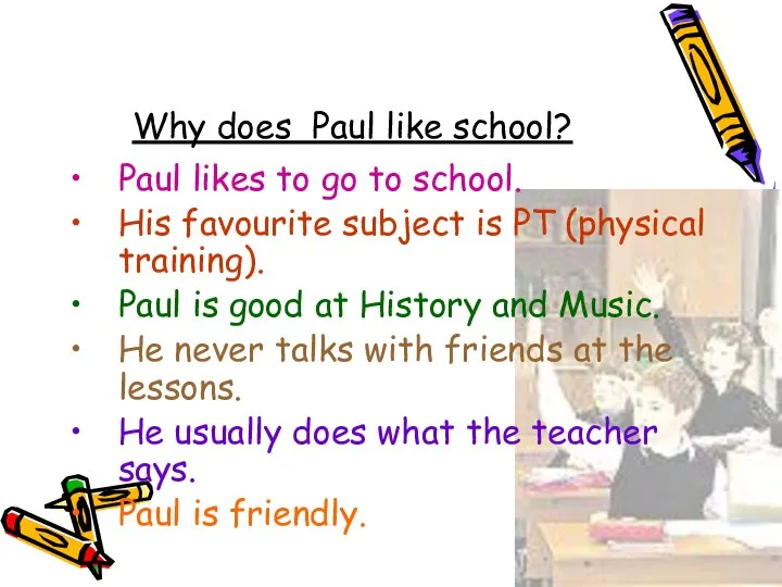 Why does Paul like school? Paul likes to go to school.