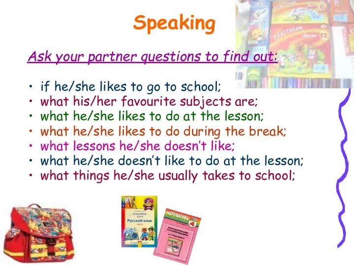 Speaking Ask your partner questions to find out: if he/she likes