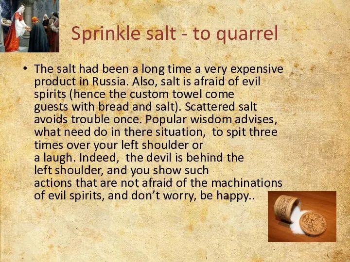 Sprinkle salt - to quarrel The salt had been a long