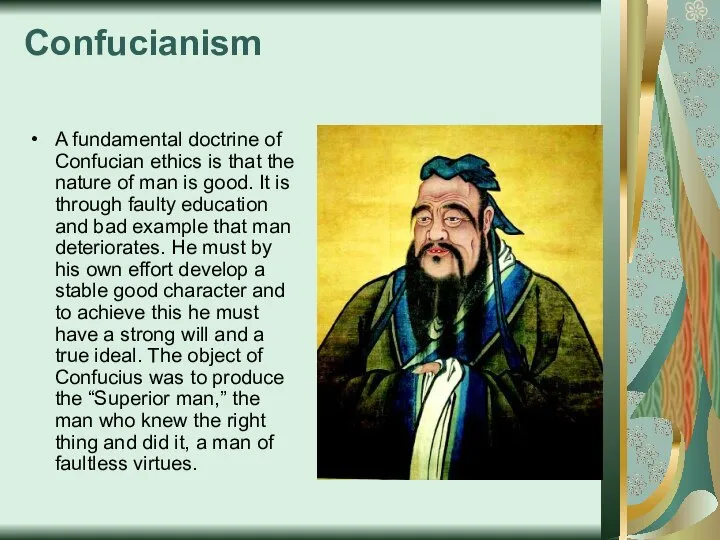 Confucianism A fundamental doctrine of Confucian ethics is that the nature