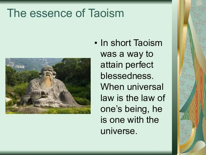 The essence of Taoism In short Taoism was a way to