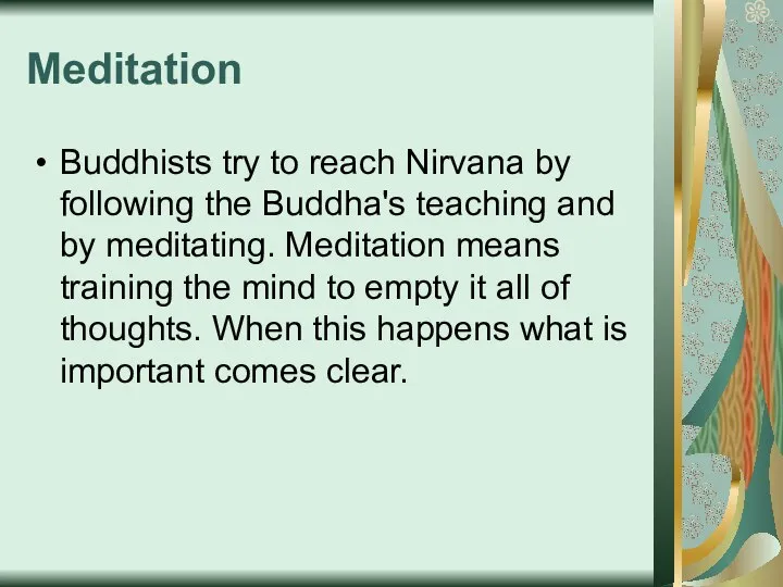 Meditation Buddhists try to reach Nirvana by following the Buddha's teaching
