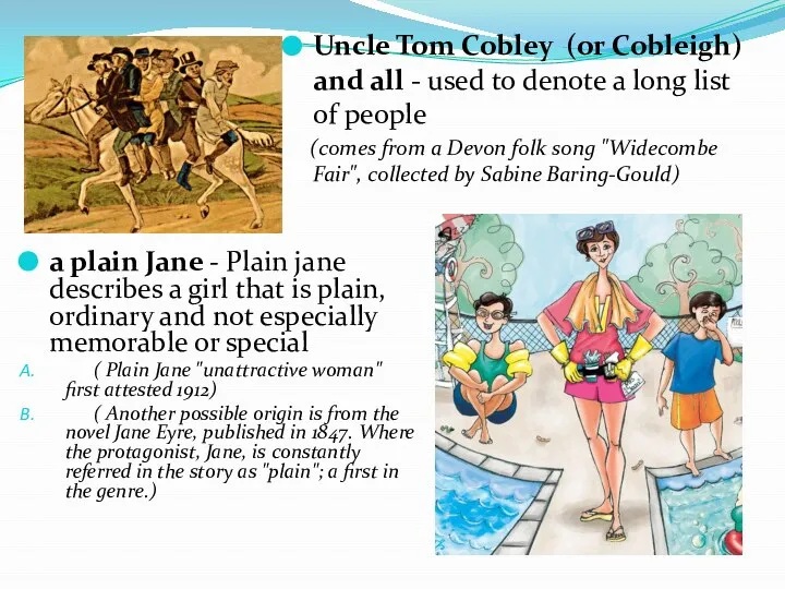 Uncle Tom Cobley (or Cobleigh) and all - used to denote