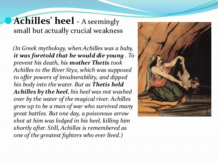 Achilles' heel - A seemingly small but actually crucial weakness (In