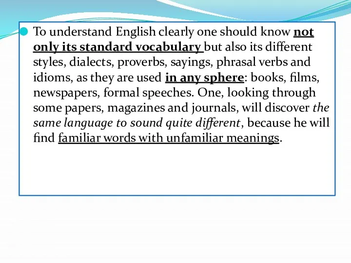 To understand English clearly one should know not only its standard