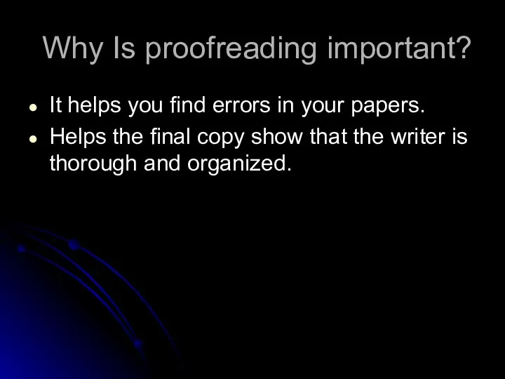 Why Is proofreading important? It helps you find errors in your