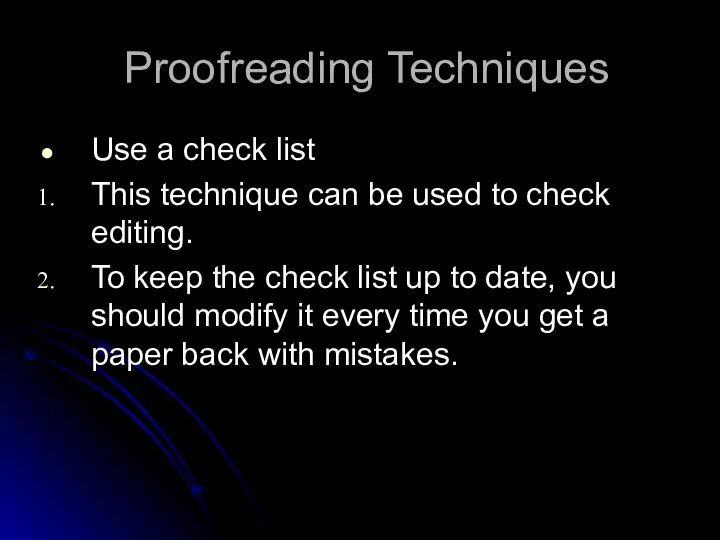 Proofreading Techniques Use a check list This technique can be used