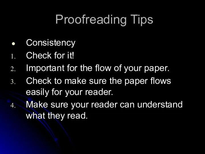 Proofreading Tips Consistency Check for it! Important for the flow of