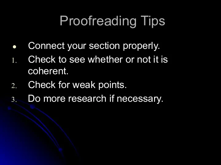 Proofreading Tips Connect your section properly. Check to see whether or