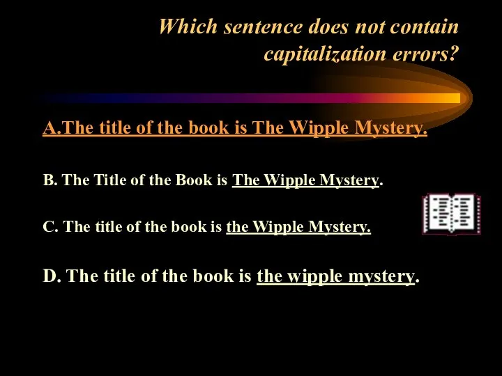 Which sentence does not contain capitalization errors? A.The title of the