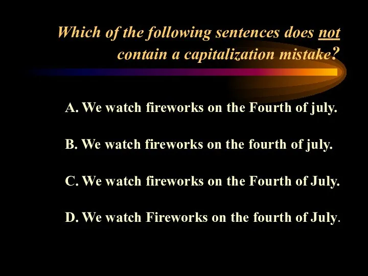 Which of the following sentences does not contain a capitalization mistake?