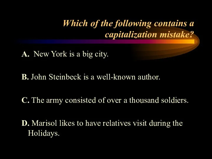 Which of the following contains a capitalization mistake? A. New York