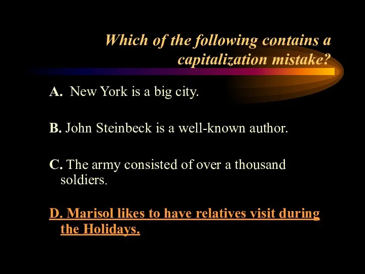 Which of the following contains a capitalization mistake? A. New York