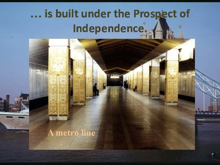 … is built under the Prospect of Independence. A metro line
