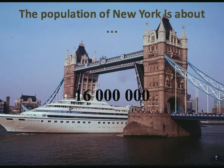 The population of New York is about … 16 000 000