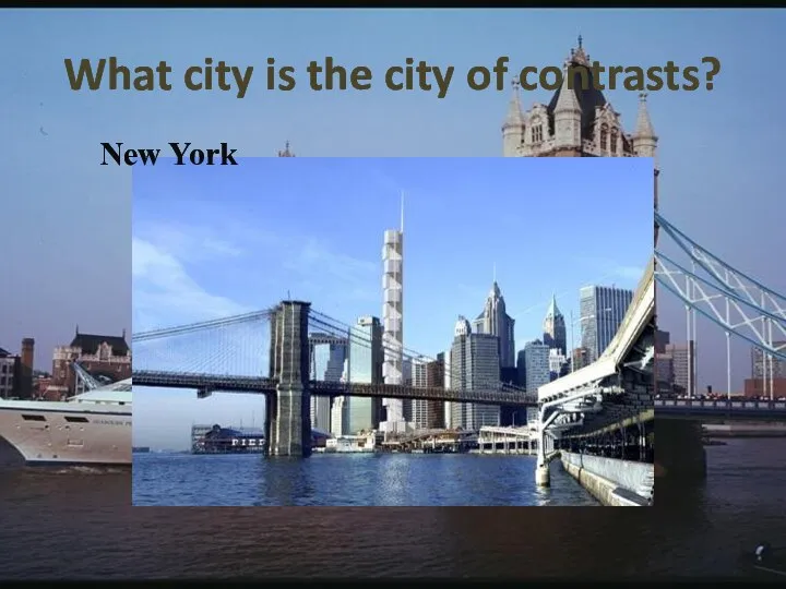 What city is the city of contrasts? New York