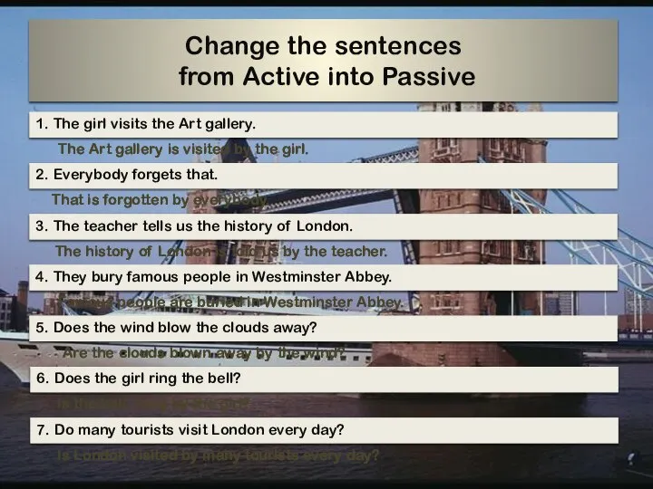Change the sentences from Active into Passive The Art gallery is